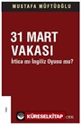 31 Mart Vakası İrtica mı İngiliz Oyunu mu?