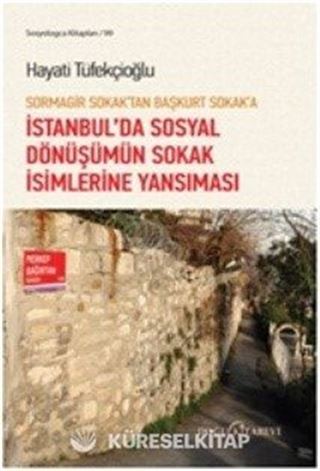 Sormagir Sokak'tan Başkurt Sokak'a İstanbul'da Sosyal Dönüşümün Sokak İsimlerine Yansıması