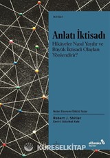 Anlatı İktisadı Hikayeler Nasıl Yayılır ve Büyük İktisadi Olayları Yönlendirir?
