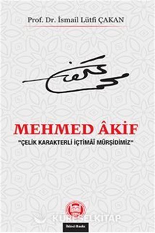 Mehmed Akif 'Çelik Karakterli İçtimai Mürşidimiz'