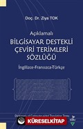 Açıklamalı Bilgisayar Destekli Çeviri Terimleri Sözlüğü (İngilizce-Fransızca-Türkçe)