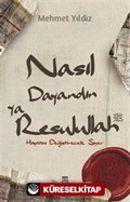 Nasıl Dayandın Ya Rasulullah