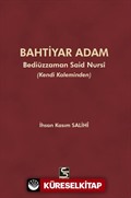 Bahtiyar Adam Bediüzzaman Said Nursi ve Hayatı (Kendi Kaleminden)