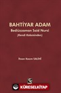 Bahtiyar Adam Bediüzzaman Said Nursi ve Hayatı (Kendi Kaleminden)