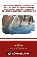 Üniversite Öğrencilerinin Fiziksel Aktivitelere Katılım Durumlarına Göre İletişim Becerisi ve Egzersiz Öz-Yeterlik Düzeylerinin İncelenmesi