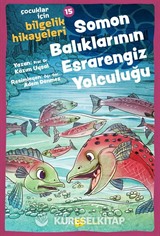 Soman Balıklarının Esrarengiz Yolculuğu / Çocuklar için Bilgelik Hikayeleri 15