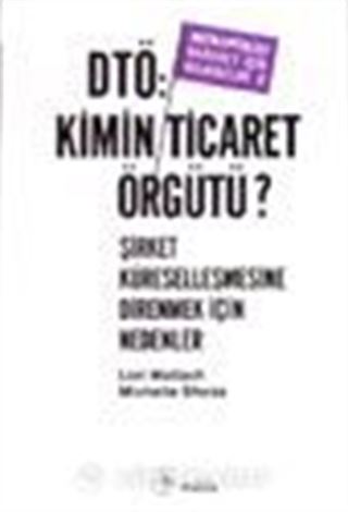 DTÖ: Kimin Ticaret Örgütü? Şirket Küreselleşmesine Direnmek İçin Nedenler