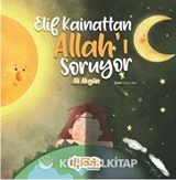 Elif Kainattan Allah'ı Soruyor
