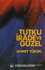 Tutku, İrade ve Güzel