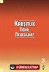 Karşıtlık Nedir, Ne Değildir?