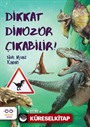 Dikkat Dinozor Çıkabilir !