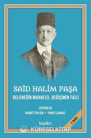 Said Halim Paşa - Geleneğin Muhafızı, Değişimin Faili