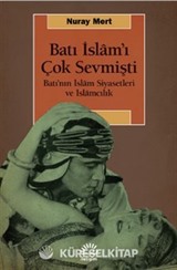 Batı İslam'ı Çok Sevmişti