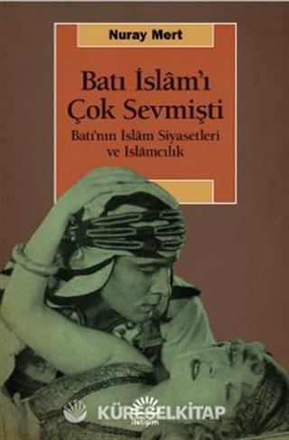 Batı İslam'ı Çok Sevmişti