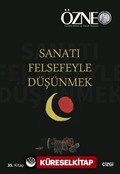 Özne Felsefe Bilim ve Sanat Yazıları 35. Kitap Güz 2021 / Sanatı Felsefeyle Düşünmek