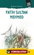 Bilginin Sultanı Fatih Sultan Mehmed / Türk İslam Büyükleri 16