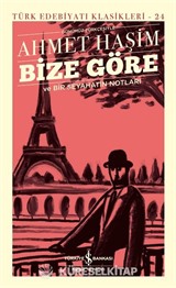 Bize Göre ve Bir Seyahatin Notları (Günümüz Türkçesiyle) (Ciltli)