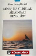 Güneş İle Yıldızlar Arasındaki Ben Miyim?