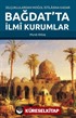 Selçuklulardan Moğol İstilasına Kadar Bağdat'ta İlmi Kurumlar