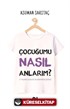 Çocuğumu Nasıl Anlarım ?