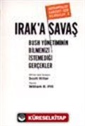 Irak'a Savaş Bush Yönetiminin Bilmenizi İstemediği Gerçekler