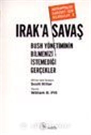 Irak'a Savaş Bush Yönetiminin Bilmenizi İstemediği Gerçekler