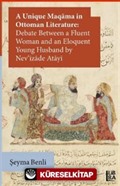 A Unique Maqama in Ottoman Literature: Debate between a Fluent Woman and an Eloquent Young Husband by Nev'îzade Atayî