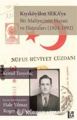 Kıyıköy'den SEKA'ya - Bir Maliyecinin Hayatı ve Hatıraları (1924-1992)