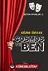 Cosmos ve Ben