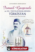 İsmail Gaspıralı ve XX. Yüzyılın Başlarında Türkistan (Temaslar - İlişkiler - Tesir)