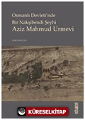 Osmanlı Devleti'nde Bir Nakşibendi Şeyhi Aziz Mahmud Urmevi