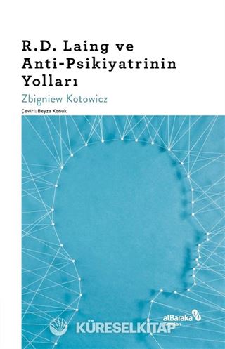 R. D. Laing ve Anti-Psikiyatrinin Yolları