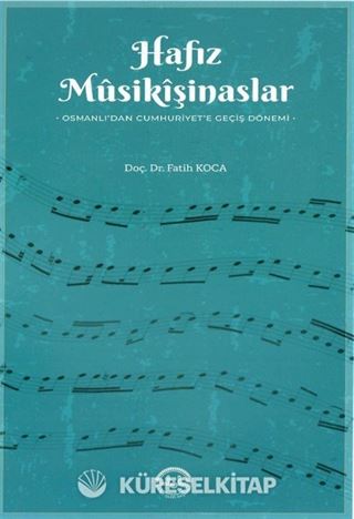 Hafız Musikişinaslar Osmanlı'dan Cumhuriyet'e Geçiş Dönemi