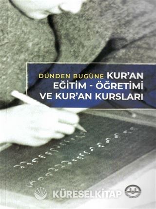 Dünden Bugüne Kuran Eğitim Öğretimi ve Kuran Kursları