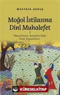 Moğol İstilasına Dinî Muhalefet (İlhanlıların Anadolu'daki Dini Siyasetleri)