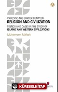 Crossing The Border Between Religion and Civilization: Trends and Cases in The Study Of Islamic and Western Civilizations