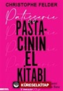 Patisserie: Pastacının El Kitabı (Ciltli)