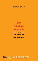 Şiire Felsefeyle Yönelmek