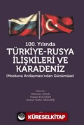 100. Yılında Türkiye-Rusya İlişkileri ve Karadeniz