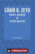 Cabir B. Zeyd Hayatı, Mezhebi ve Tefsir Anlayışı