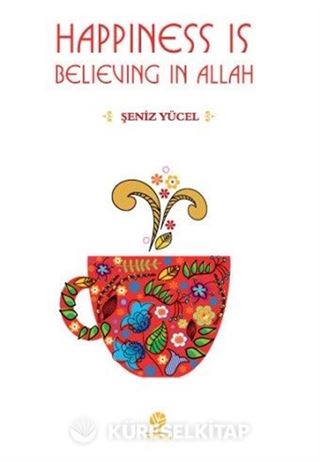 Happiness is Believing in Allah