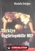 Türkiye Özgürleşebilir mi?