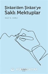 Şiraze'den Şiraze'ye Saklı Mektuplar