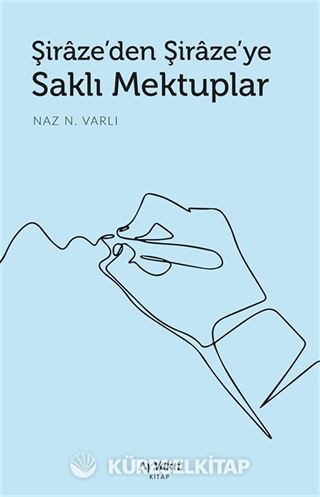 Şiraze'den Şiraze'ye Saklı Mektuplar