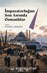 İmparatorluğun Son Asrında Osmanlılar