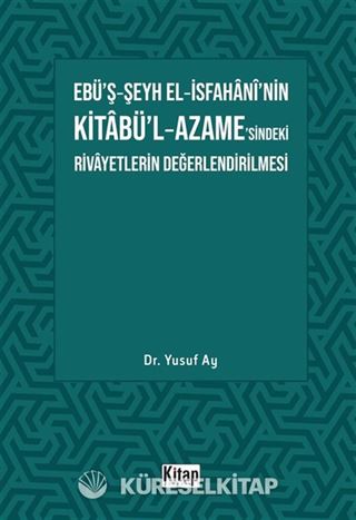 Ebü'ş-Şeyh El-İsfahani'nin Kitabü'l-Azame'sindeki Rivayetlerin Değerlendirilmesi