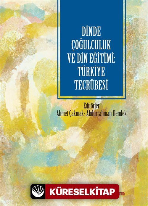 Dinde Çoğulculuk ve Din Eğitimi: Türkiye Tecrübesi