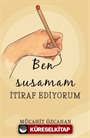 Ben Susamam İtiraf Ediyorum