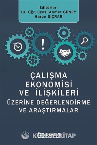 Çalışma Ekonomisi ve İlişkileri Üzerine Değerlendirmeler ve Araştırmalar