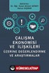 Çalışma Ekonomisi ve İlişkileri Üzerine Değerlendirmeler ve Araştırmalar